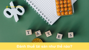 Đánh thuế tài sản như thế nào?