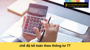 chế độ kế toán theo thông tư 77