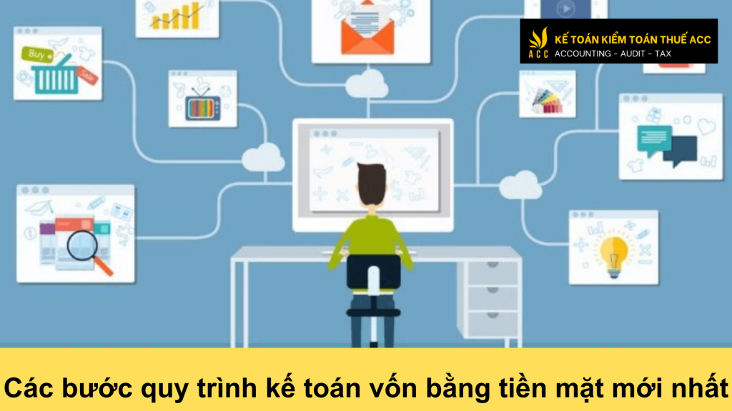 Các bước quy trình kế toán vốn bằng tiền mặt mới nhất