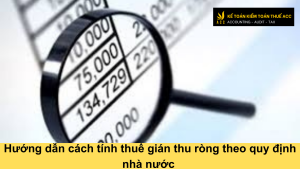 Hướng dẫn cách tính thuế gián thu ròng theo quy định nhà nước