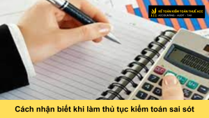 Cách nhận biết khi làm thủ tục kiểm toán sai sót