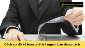 Cách sơ đồ kế toán phải trả người bán đúng cách