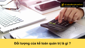 Đối tượng của kế toán quản trị là gì ?