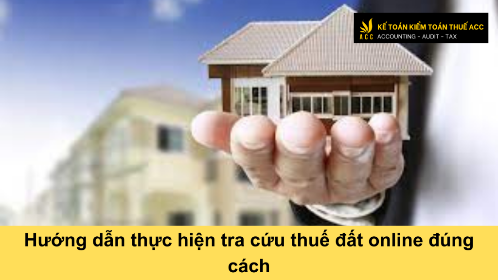 Hướng dẫn thực hiện tra cứu thuế đất online đúng cách