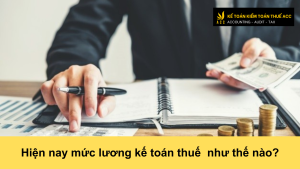 Hiện nay mức lương kế toán thuế như thế nào?