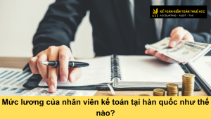 Mức lương của nhân viên kế toán tại hàn quốc như thế nào?