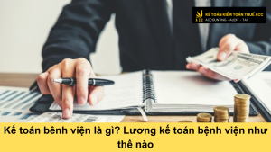 Kế toán bênh viện là gì? Lương kế toán bệnh viện như thế nào