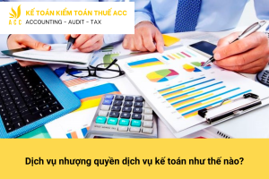 Dịch vụ nhượng quyền dịch vụ kế toán như thế nào