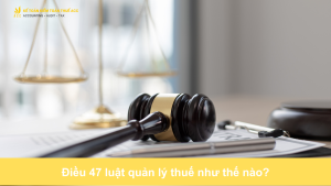 Điều 47 luật quản lý thuế như thế nào?