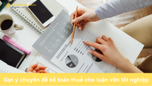 Gợi ý chuyên đề kế toán thuế cho luận văn tốt nghiệp