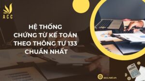 Hệ thống chứng từ kế toán theo Thông Tư 133 chuẩn nhất