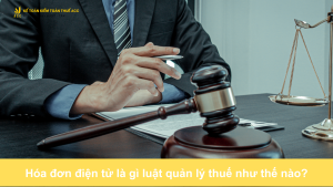 Hóa đơn điện tử là gì luật quản lý thuế như thế nào?