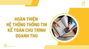 Hoàn thiện hệ thống thông tin kế toán chu trình doanh thu