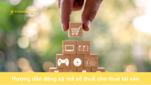 Hướng dẫn đăng ký mã số thuế cho thuê tài sản