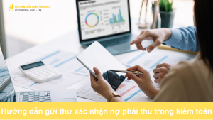 Hướng dẫn gửi thư xác nhận nợ phải thu trong kiểm toán