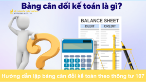 Hướng dẫn lập bảng cân đối kế toán theo thông tư 107