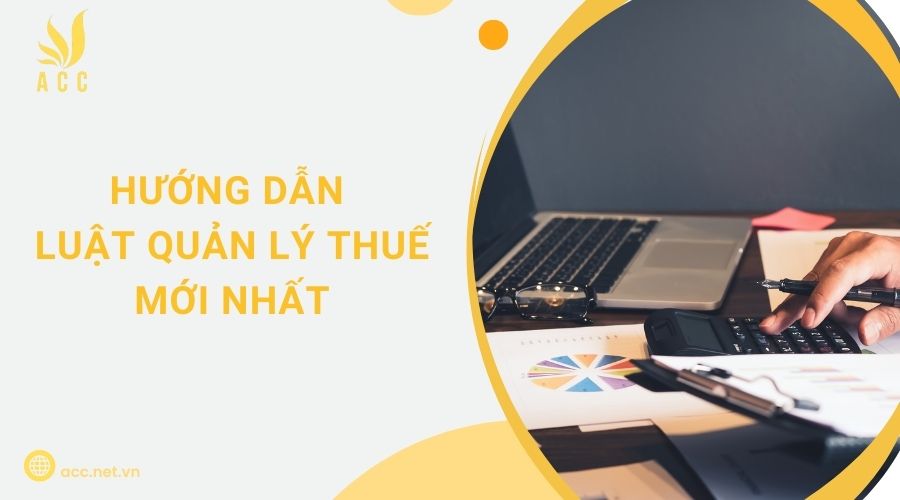 Hướng dẫn luật quản lý thuế mới nhất