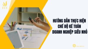 Hướng dẫn thực hiện chế độ kế toán doanh nghiệp siêu nhỏ