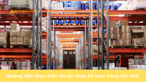 Hướng dẫn thực hiện chuẩn mực kế toán hàng tồn kho