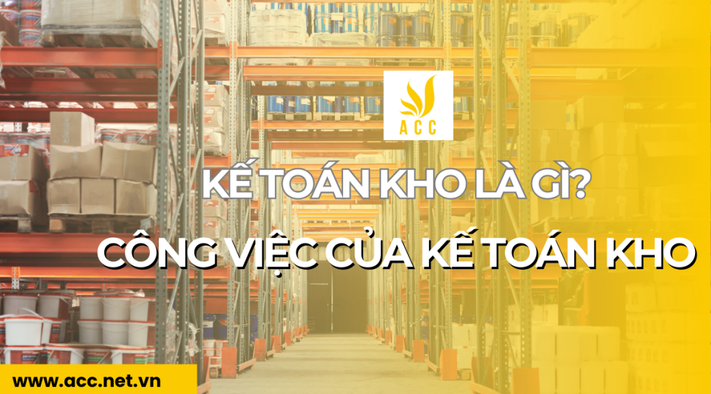 Kế toán kho là gì Công việc của kế toán kho