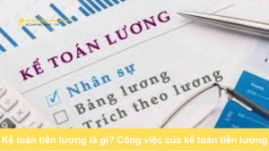 Kế toán tiền lương là gì? Công việc của kế toán tiền lương