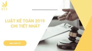 Luật kế toán 2019 chi tiết nhất