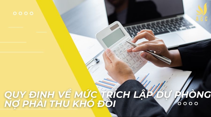 Quy định về mức trích lập dự phòng nợ phải thu khó đòi