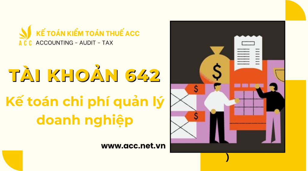 642 là tài khoản gì? Hướng dẫn chi tiết về kế toán chi phí quản lý doanh nghiệp