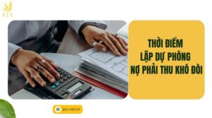 Thời điểm lập dự phòng nợ phải thu khó đòi