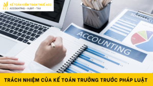 Trách nhiệm của kế toán trưởng trước pháp luật như thế nào