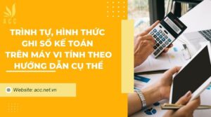 Trình tự, hình thức ghi sổ kế toán trên máy vi tính theo hướng dẫn cụ thể