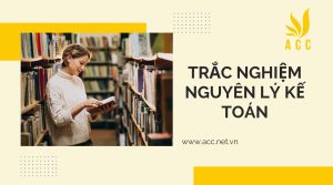 Bộ đề trắc nghiệm nguyên lý kế toán có đáp án