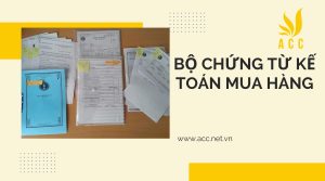 Các yêu cầu của bộ chứng từ kế toán mua hàng cập nhật 2023