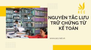 Những nguyên tắc lưu trữ tài liệu và chứng từ kế toán bạn nên biêt