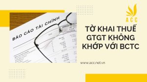 Xử lý thế nào khi tờ khai thuế GTGT không khớp với BCTC?