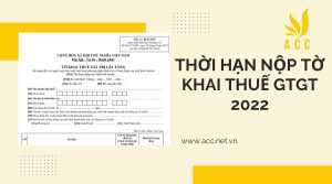 Quy định về thời hạn nộp tờ khai thuế gtgt 2022