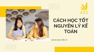 Bí kíp để học tốt môn nguyên lý kế toán hiệu quả