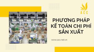 Phương pháp kế toán chi phí sản xuất