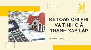 Kế toán chi phí và tính giá thành xây lắp