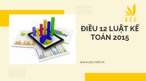 Điều 12 luật kế toán 2015 chi tiết nhất