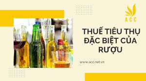 Quy định về thuế tiêu thụ đặc biệt của rượu, bia