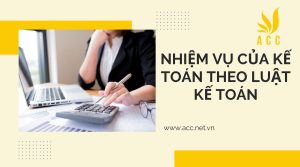 Nhiệm vụ của kế toán theo luật kế toán mới nhất