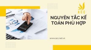 Nguyên tắc kế toán phù hợp là gì? Có nội dung và ý nghĩa như thế nào