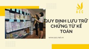 Thời hạn lưu trữ chứng từ kế toán cập nhật mới nhất