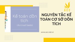 Nguyên tắc kế toán cơ sở dồn tích là gì? Cách ứng dụng các nguyên tắc