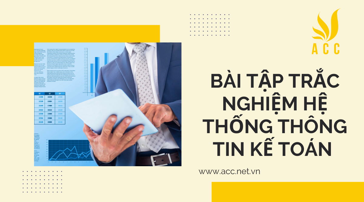 Bài tập trắc nghiệm hệ thống thông tin kế toán 