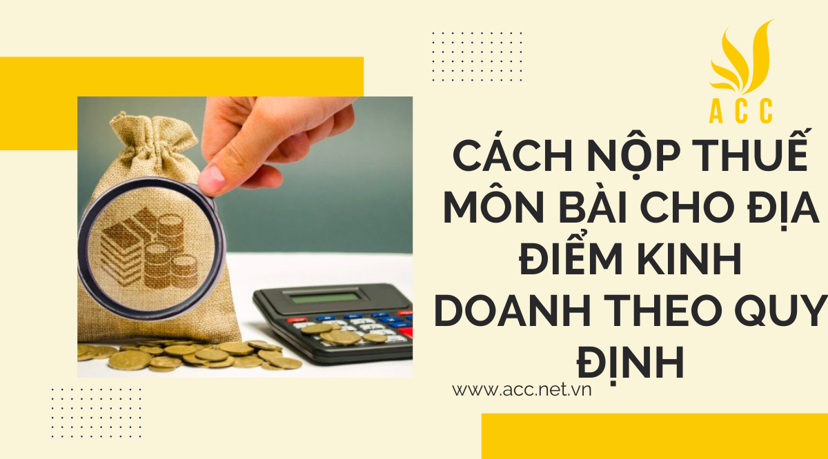 Cách nộp thuế môn bài cho địa điểm kinh doanh theo quy định