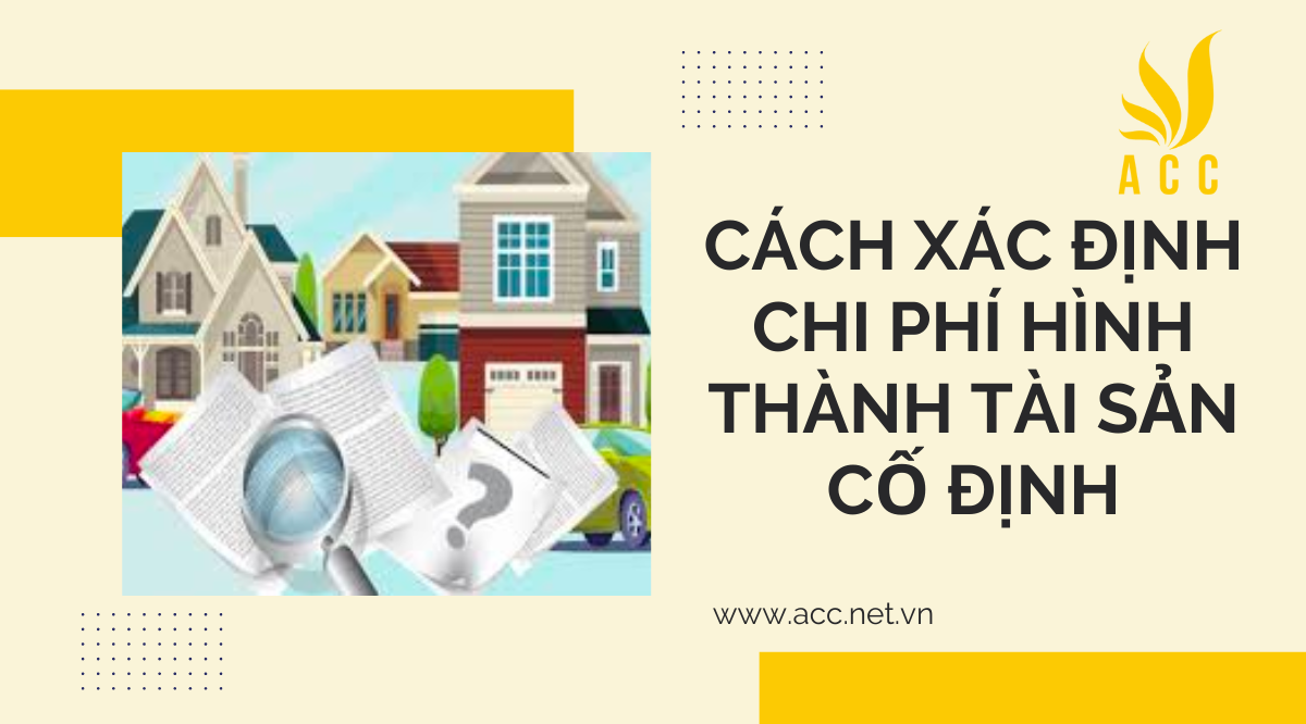 Cách xác định chi phí hình thành tài sản cố định