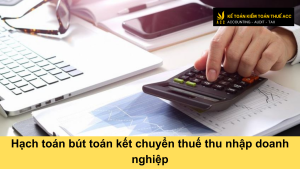 Hạch toán bút toán kết chuyển thuế thu nhập doanh nghiệp