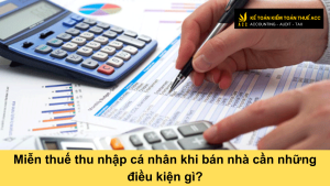 Miễn thuế thu nhập cá nhân khi bán nhà cần những điều kiện gì?